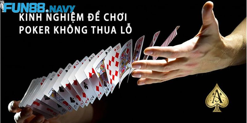 Tham khảo kinh nghiệm đánh Poker không bị thua lỗ